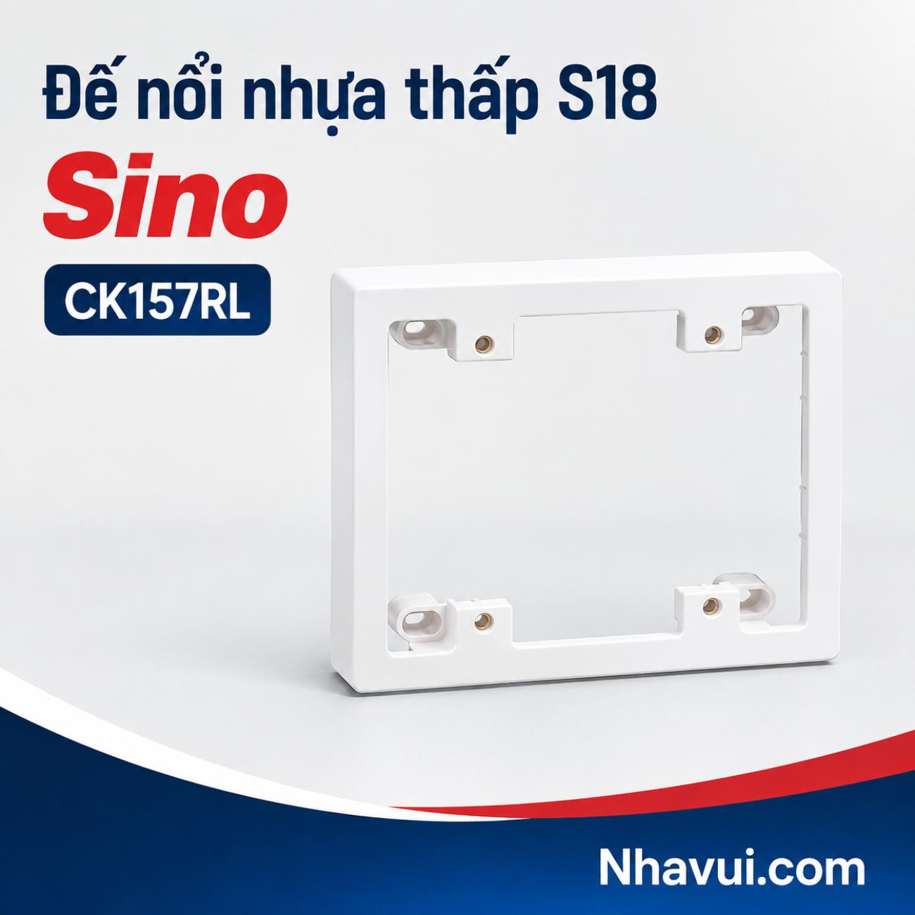 Đế nổi nhựa Sino CK157 Series